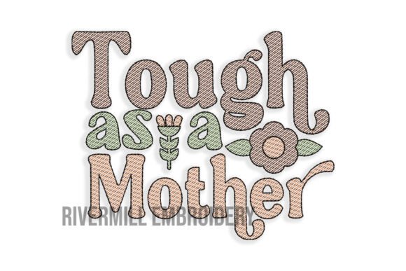 Tough As a Mother Embroidery Design